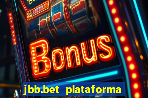 jbb.bet plataforma de jogos